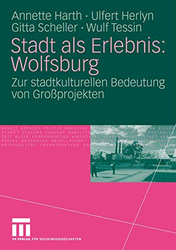 Imagen de archivo de Stadt als Erlebnis: Wolfsburg: Zur stadtkulturellen Bedeutung von Groprojekten (German Edition) a la venta por Lucky's Textbooks