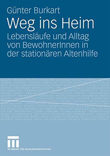 Weg ins Heim: LebenslÃ¤ufe und Alltag von BewohnerInnen in der stationÃ¤ren Altenhilfe (German Edition) (9783531170220) by Burkart, GÃ¼nter