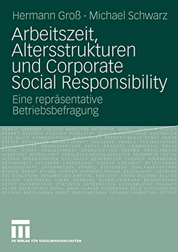 Arbeitszeit, Altersstrukturen und Corporate Social Responsibility : eine repräsentative Betriebsb...