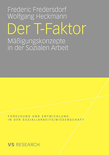 9783531170978: Der T-Faktor: Migungskonzepte in der Sozialen Arbeit (Forschung und Entwicklung in der Sozial(arbeits)wissenschaft) (German Edition)