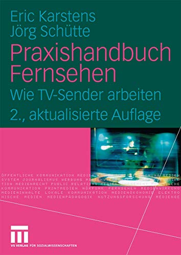 9783531171029: Praxishandbuch Fernsehen: Wie TV-Sender arbeiten (German Edition)