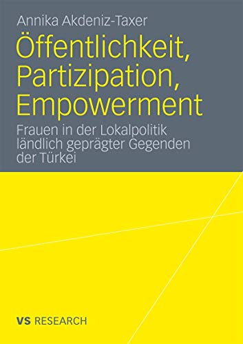 Beispielbild fr ffentlichkeit, Partizipation, Empowerment. Frauen in der Lokalpolitik lndlich geprgter Gegenden der Trkei. zum Verkauf von Antiquariat im Hufelandhaus GmbH  vormals Lange & Springer