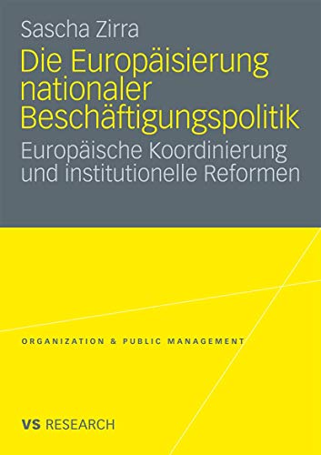 9783531171227: Die Europisierung nationaler Beschftigungspolitik: Europische Koordinierung und institutionelle Reformen (Organization & Public Management) (German Edition)