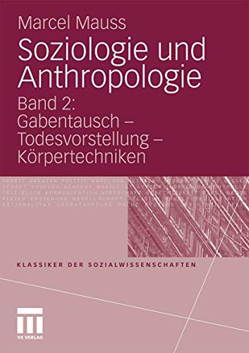 Soziologie und Anthropologie: Band 2: Gabentausch - Todesvorstellung - KÃ¶rpertechniken (Klassiker der Sozialwissenschaften) (German Edition) (9783531171500) by Mauss, Marcel