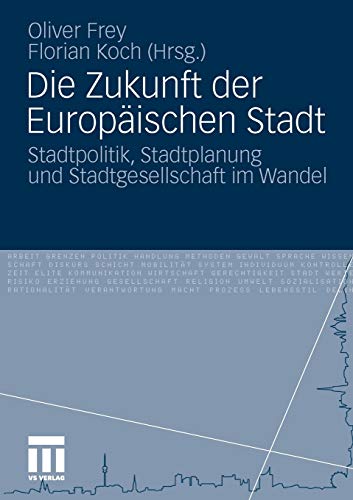 Beispielbild fr Die Zukunft Der Europischen Stadt: Stadtpolitik, Stadtplanung und Stadtgesellschaft im Wandel (German Edition) zum Verkauf von medimops