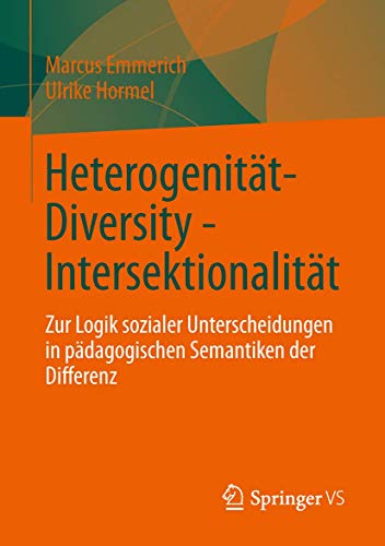 Stock image for Heterogenitt - Diversity - Intersektionalitt: Zur Logik sozialer Unterscheidungen in pdagogischen Semantiken der Differenz (German Edition) for sale by GF Books, Inc.