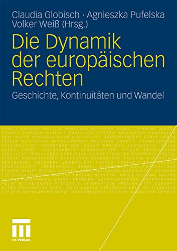 Die Dynamik Der Europäischen Rechten: Geschichte, Kontinuitäten Und Wandel - Herausgeber: Pufelska, Agnieszka, Globisch, Claudia, Weiß, Volker; Globisch, Claudia; Pufelska, Agnieszka; Weiß, Volker