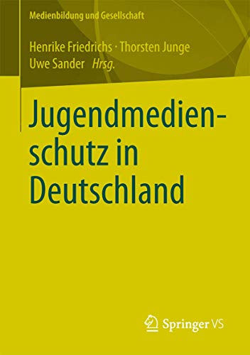 9783531172064: Jugendmedienschutz in Deutschland (Medienbildung und Gesellschaft, 22) (German Edition)