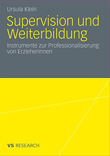 9783531172323: Supervision Und Weiterbildung: Instrumente zur Professionalisierung von ErzieherInnen (German Edition)