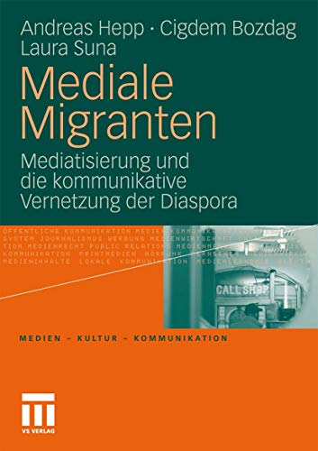 Beispielbild fr Mediale Migranten: Mediatisierung Und Die Kommunikative Vernetzung Der Diaspora zum Verkauf von Chiron Media