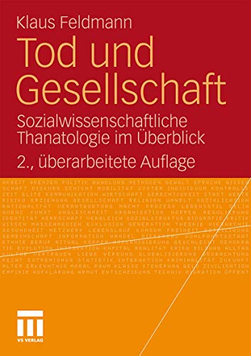 Tod und Gesellschaft: Sozialwissenschaftliche Thanatologie im Ãœberblick (German Edition) (9783531173504) by Feldmann, Klaus