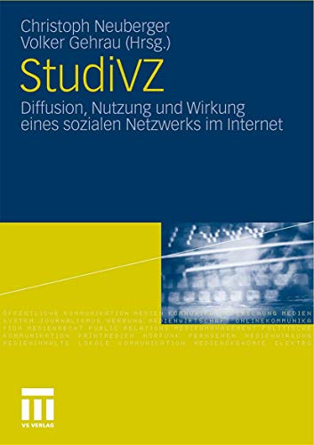 Studivz: Diffusion, Nutzung und Wirkung eines sozialen Netzwerks im Internet (German Edition)