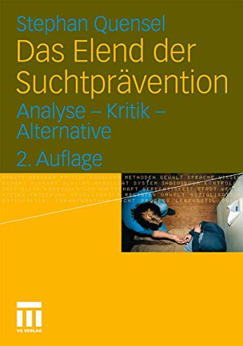 9783531173863: Das Elend der Suchtprvention: Analyse - Kritik - Alternative (German Edition)