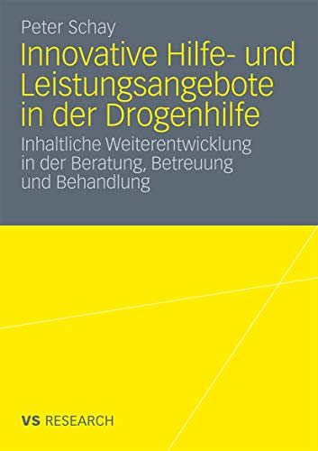 Beispielbild fr Innovative Hilfe- und Leistungsangebote in der Drogenhilfe: Inhaltliche Weiterentwicklung in der Beratung, Betreuung und Behandlung zum Verkauf von medimops