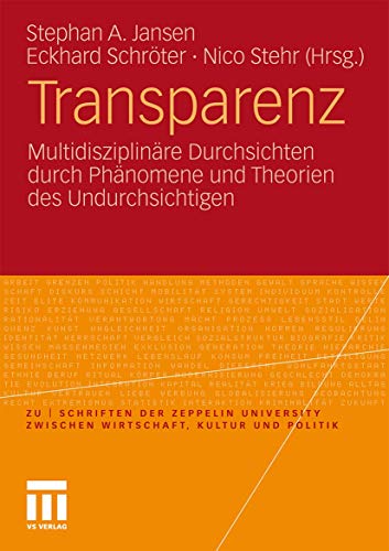 Stock image for Transparenz: Multidisziplinre Durchsichten durch Phnomene und Theorien des Undurchsichtigen (zu | schriften der Zeppelin Universitt. zwischen . und Politik) (German and English Edition) for sale by Lucky's Textbooks