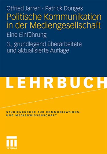 Politische Kommunikation in der Mediengesellschaft: Eine EinfÃ¼hrung (StudienbÃ¼cher zur Kommunikations- und Medienwissenschaft) (German Edition) (9783531174372) by Patrick Donges Otfried Jarren; Patrick Donges