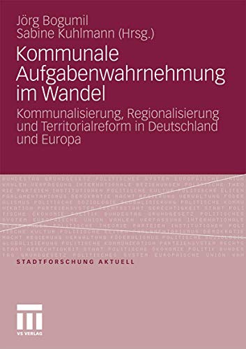 Beispielbild fr Kommunale Aufgabenwahrnehmung im Wandel Kommunalisierung, Regionalisierung und Territorialreform in Deutschland und Europa zum Verkauf von Buchpark