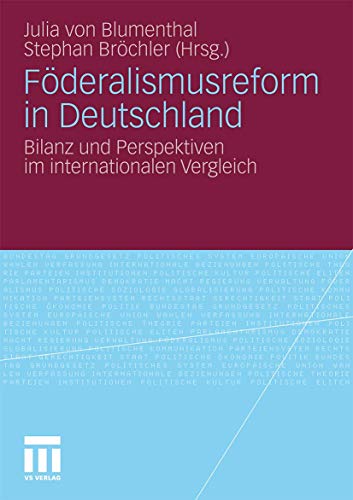 Stock image for Fderalismusreform in Deutschland: Bilanz und Perspektiven im internationalen Vergleich (Schriften der Sektion Regierungssystem und Regieren in der . Vereinigung fr Politsche Wissenschaft) for sale by medimops