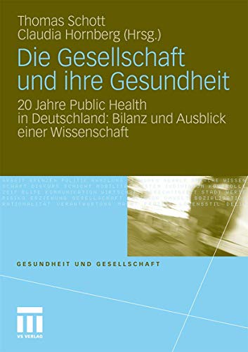Beispielbild fr Die Gesellschaft und ihre Gesundheit: 20 Jahre Public Health in Deutschland: Bilanz und Ausblick einer Wissenschaft zum Verkauf von medimops