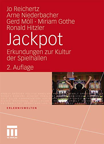 Jackpot: Erkundungen zur Kultur der Spielhallen (Erlebniswelten) (German Edition) (9783531176062) by Reichertz, Jo; Niederbacher, Arne; MÃ¶ll, Gerd; Gothe, Miriam; Hitzler, Ronald