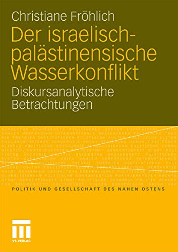 Stock image for Der israelisch-palstinensische Wasserkonflikt: Diskursanalytische Betrachtungen (Politik und Gesellschaft des Nahen Ostens) for sale by medimops