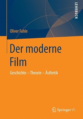 Der moderne Film: Geschichte - Theorie - Ã„sthetik (German Edition) (9783531176338) by Fahle, Oliver