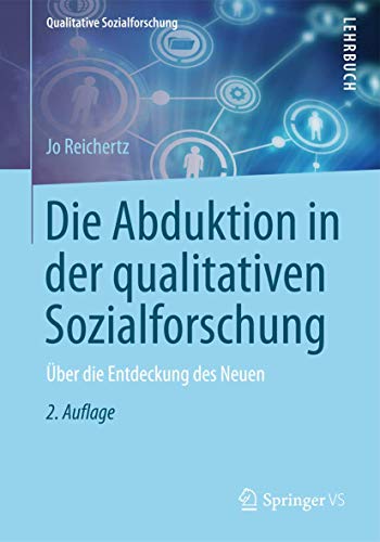 Beispielbild fr Die Abduktion in der qualitativen Sozialforschung : Uber die Entdeckung des Neuen zum Verkauf von Chiron Media