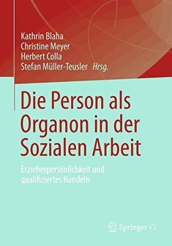 Beispielbild fr Die Person als Organon in der Sozialen Arbeit : Erzieherpers nlichkeit und qualifiziertes Handeln zum Verkauf von Ria Christie Collections