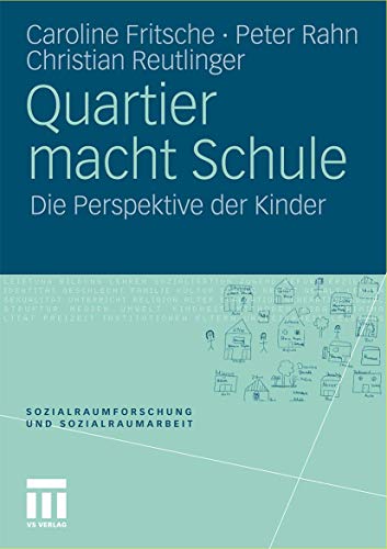 Stock image for Quartier macht Schule: Die Perspektive der Kinder (Sozialraumforschung und Sozialraumarbeit, 5) (German Edition) for sale by Lucky's Textbooks