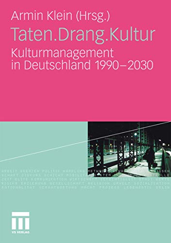 Stock image for Taten.Drang.Kultur: Kulturmanagement In Deutschland 1990 - 2030 for sale by Revaluation Books