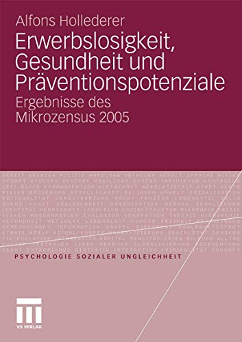 Stock image for Erwerbslosigkeit, Gesundheit und Prventionspotenziale: Ergebnisse des Mikrozensus 2005 (Psychologie sozialer Ungleichheit) for sale by medimops