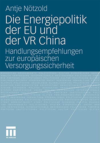 9783531177915: Die Energiepolitik der EU und der VR China: Handlungsempfehlungen zur Europischen Versorgungssicherheit (German Edition)