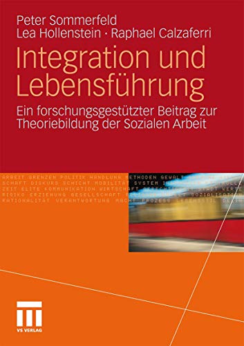 Stock image for Integration und Lebensführung: Ein forschungsgestützter Beitrag zur Theoriebildung der Sozialen Arbeit (German Edition) for sale by HPB-Red