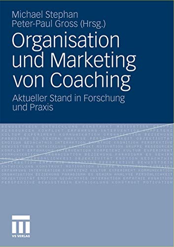 Stock image for Organisation Und Marketing Von Coaching: Aktueller Stand in Forschung und Praxis (German Edition) for sale by medimops