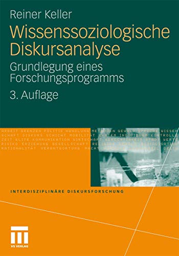 Wissenssoziologische Diskursanalyse: Grundlegung eines Forschungsprogramms (InterdisziplinÃ¤re Diskursforschung) (German Edition) (9783531178370) by Keller, Reiner