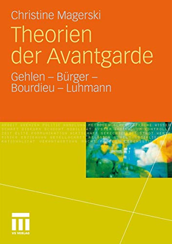 9783531178394: Theorien der Avantgarde: Gehlen - Brger - Bourdieu - Luhmann