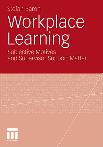 Workplace Learning : Subjective Motives and Supervisor Support Matter - Stefan Baron