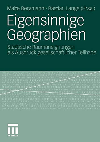 Stock image for Eigensinnige Geographien. stdtische Raumaneignungen als Ausdruck gesellschaftlicher Teilhabe, for sale by modernes antiquariat f. wiss. literatur