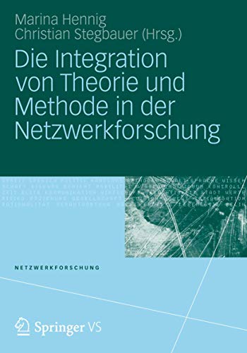 Stock image for Die Integration von Theorie und Methode in der Netzwerkforschung for sale by Ria Christie Collections