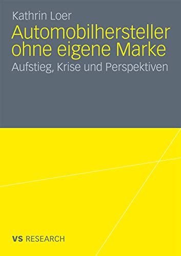 Stock image for Automobilhersteller ohne eigene Marke: Aufstieg, Krise und Perspektiven (German Edition) for sale by Lucky's Textbooks