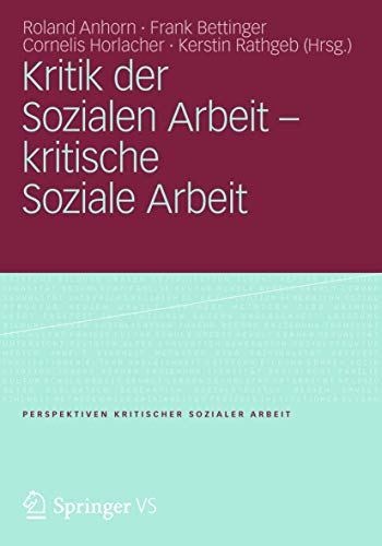 Stock image for Kritik der Sozialen Arbeit - kritische Soziale Arbeit (Perspektiven kritischer Sozialer Arbeit, 12) (German Edition) for sale by GF Books, Inc.