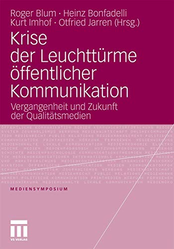 Stock image for Krise der Leuchttrme ffentlicher Kommunikation: Vergangenheit und Zukunft der Qualittsmedien (Mediensymposium) (German Edition) for sale by Lucky's Textbooks