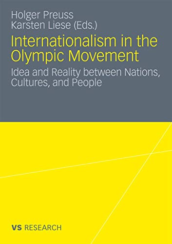 Stock image for Internationalism in the Olympic Movement: Idea and Reality between Nations, Cultures, and People for sale by Midtown Scholar Bookstore