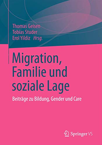 9783531180113: Migration, Familie und soziale Lage: Beitrge zu Bildung, Gender und Care