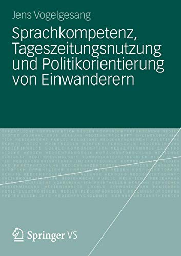 Stock image for Sprachkompetenz, Tageszeitungsnutzung und Politikorientierung von Einwanderern (German Edition) for sale by Lucky's Textbooks