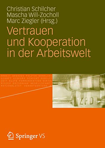 Vertrauen und Kooperation in der Arbeitswelt. Christian Schilcher . (Hrsg.)