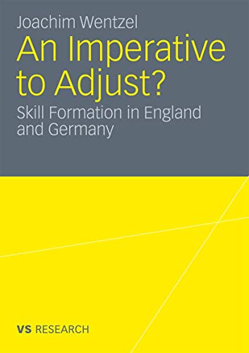 Imagen de archivo de An Imperative to Adjust?: Skill Formation in England and Germany: 2011 a la venta por THE SAINT BOOKSTORE
