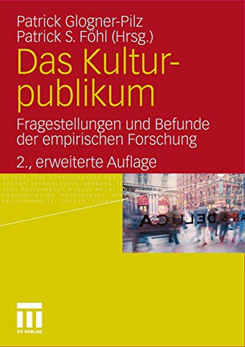 Das Kulturpublikum : Fragestellungen und Befunde der empirischen Forschung - Patrick Glogner-Pilz