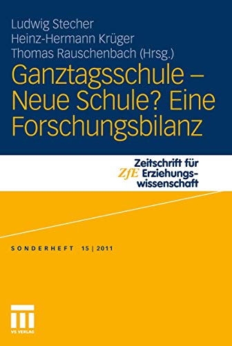 Ganztagsschule. Neue Schule? (Zeitschrift für Erziehungswissenschaft - Sonderhef - Heinz-Hermann Kr Ger Thomas Rauschenbach Ludwig Stecher