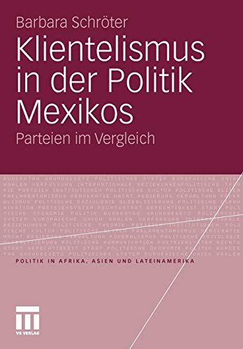 Stock image for Klientelismus in der Politik Mexikos: Parteien im Vergleich (Politik in Afrika, Asien und Lateinamerika) (German Edition) for sale by Lucky's Textbooks